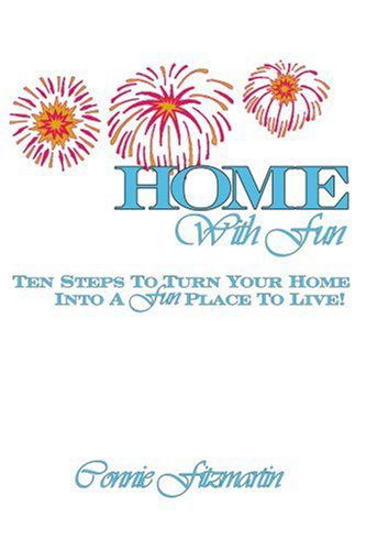 Cover for Connie Fitzmartin · Home with Fun: Ten Steps to Turn Your Home into a Fun Place to Live! (Paperback Book) (2003)