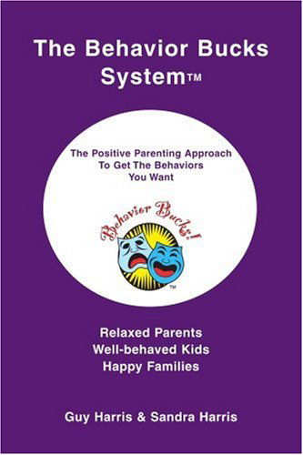 Cover for Guy Harris · The Behavior Bucks Systemtm: the Positive Parenting Approach to Get the Behaviors You Want (Paperback Book) (2005)
