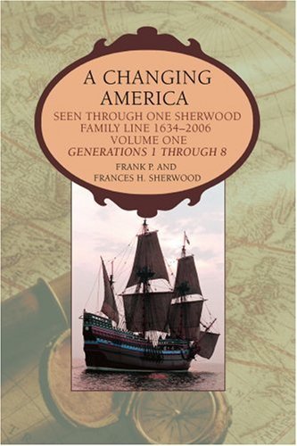 Cover for Frank Sherwood · A Changing America: Seen Through One Sherwood Family Line 1634-2006 (Paperback Bog) (2006)
