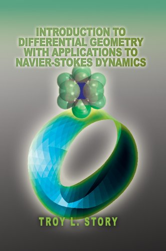 Introduction to Differential Geometry with Applications to Navier-stokes Dynamics - Troy Story - Bøger - iUniverse, Inc. - 9780595670345 - 25. april 2005