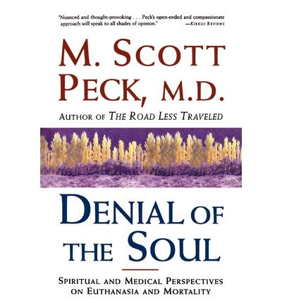Cover for M. Scott Peck · Denial of the Soul: Spiritual and Medical Perspectives on Euthanasia and Mortality (Paperback Book) [Reprint edition] (1998)