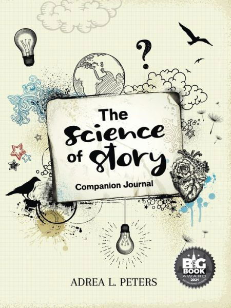 The Science of Story Journal - Adrea L. Peters - Książki - Karen MC Dermott - 9780648820345 - 23 kwietnia 2020