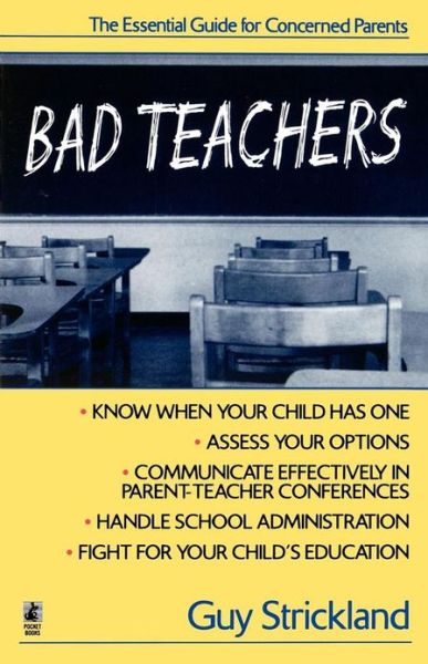 Cover for Guy Strickland · Bad Teachers: the Essential Guide for Concerned Parents (Pocketbok) [First edition] (1998)