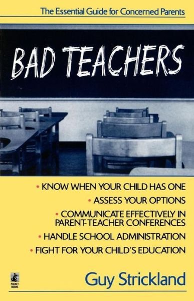 Cover for Guy Strickland · Bad Teachers: the Essential Guide for Concerned Parents (Paperback Bog) [First edition] (1998)