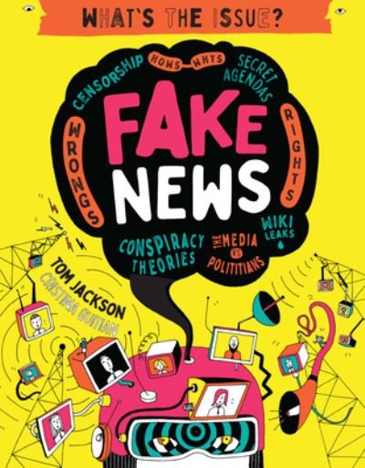 Cover for Tom Jackson · Fake News: Censorship - Hows - Whys - Secret Agendas - Wrongs - Rights - Conspiracy Theories - The Media Vs Politicians - Wiki Leaks - What's the Issue? (Paperback Book) (2020)