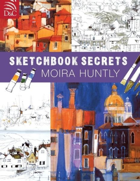 Cover for Huntly, Moira (External Editor) · Moira Huntly's Sketchbook Secrets (Pocketbok) (2007)