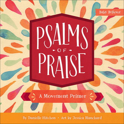 Cover for Danielle Hitchen · Psalms of Praise: A Movement Primer - Baby Believer (Board book) (2018)