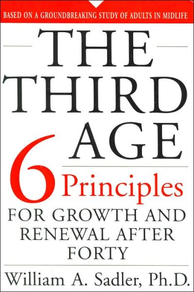 Cover for William Sadler · The Third Age: Six Principles Of Growth And Renewal After Forty (Paperback Book) (2001)