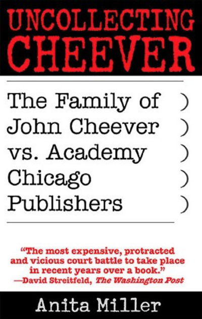 Cover for Anita Miller · Uncollecting Cheever: the Family of John Cheever vs. Academy Chicago Publishers (Taschenbuch) (2001)