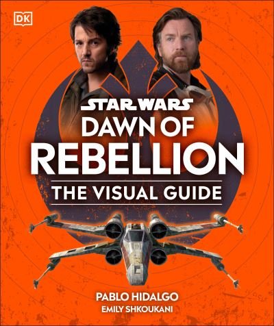Cover for Dk · Star Wars Dawn of Rebellion the Visual Guide (Bok) (2023)