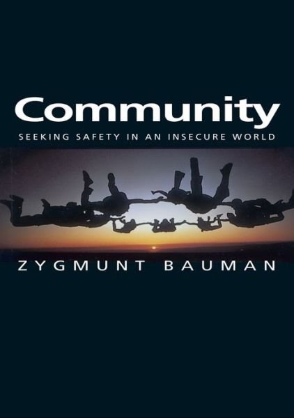 Cover for Bauman, Zygmunt (Universities of Leeds and Warsaw) · Community: Seeking Safety in an Insecure World - Themes for the 21st Century (Hardcover Book) (2000)