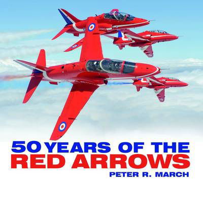 Cover for Peter R March · 50 years of the Red Arrows (Paperback Book) (2014)