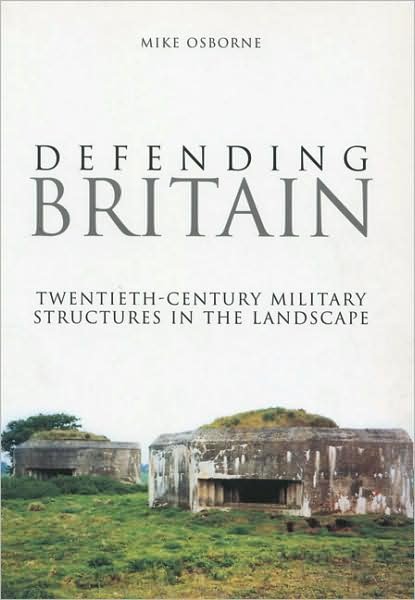 Cover for Mike Osborne · Defending Britain: Twentieth-Century Military Structures in the Landscape (Taschenbuch) (2004)