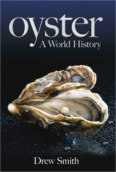 Cover for Drew Smith · Oyster: A World History (Hardcover Book) (2010)