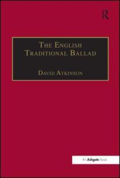 Cover for David Atkinson · The English Traditional Ballad: Theory, Method, and Practice - Ashgate Popular and Folk Music Series (Hardcover Book) (2002)