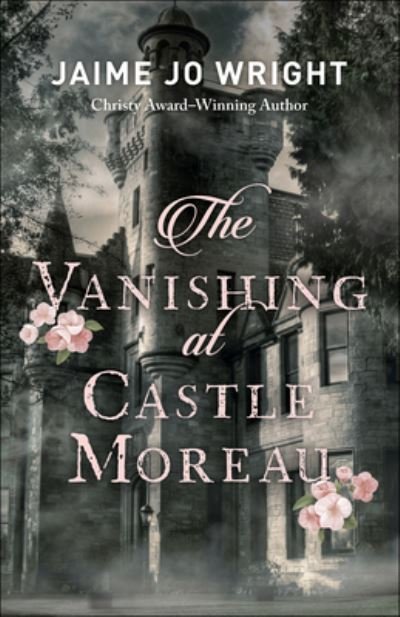 Cover for Jaime Jo Wright · The Vanishing at Castle Moreau (Taschenbuch) (2023)