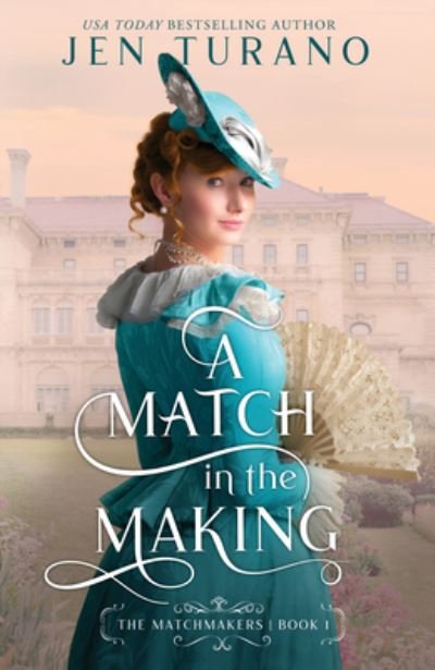 Cover for Jen Turano · Match in the Making (Book) (2023)
