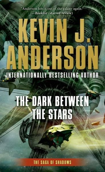 Cover for Kevin J. Anderson · The Dark Between the Stars: The Saga of Shadows, Book One - Saga of Shadows (Paperback Bog) (2015)