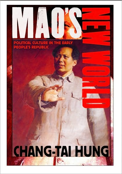 Cover for Chang-tai Hung · Mao's New World: Political Culture in the Early People's Republic (Hardcover Book) (2010)