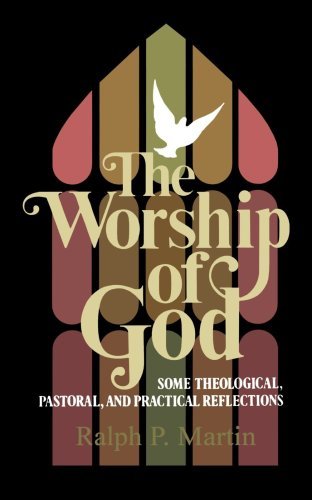 Cover for Mr. Ralph P. Martin · The Worship of God: Some Theological, Pastoral, and Practical Reflections (Paperback Book) [Reprint edition] (1982)