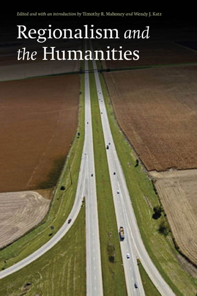Cover for Timothy R Mahoney · Regionalism and the Humanities (Paperback Book) (2009)