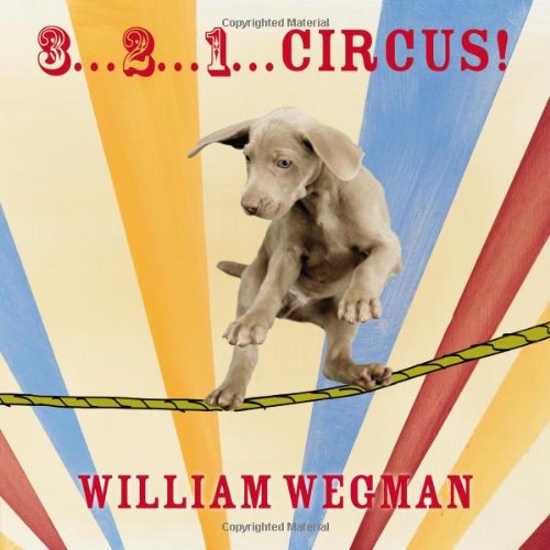 Cover for William Wegman · 3-2-1 Circus! (Kartongbok) [Brdbk edition] (2014)