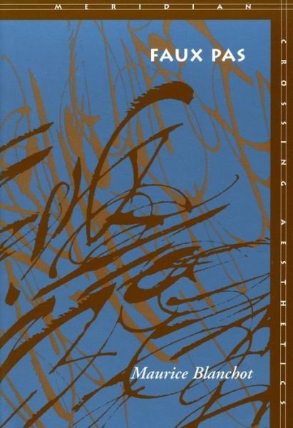 Faux Pas - Meridian: Crossing Aesthetics - Maurice Blanchot - Böcker - Stanford University Press - 9780804729345 - 1 februari 2002