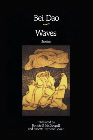 Waves: Stories by Bei Dao - Bei Dao - Books - New Directions Publishing Corporation - 9780811211345 - May 17, 1990