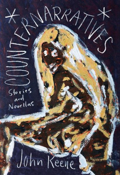 Counternarratives - John Keene - Books - New Directions Publishing Corporation - 9780811224345 - May 21, 2015