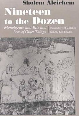 Cover for Sholem Aleichem · Nineteen To the Dozen: Monologues and Bits and Bobs of Other Things - Judaic Traditions in Literature, Music, and Art (Pocketbok) [New edition] (2000)