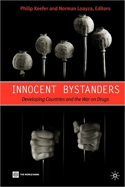 Innocent Bystanders: Developing Countries and the War on Drugs - Philip Keefer - Bøger - World Bank Publications - 9780821380345 - 1. maj 2010
