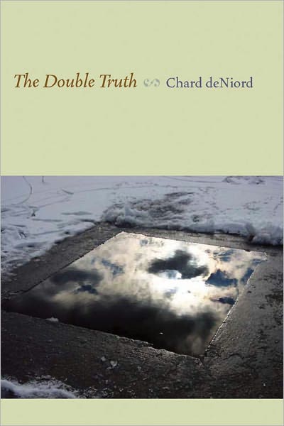 Double Truth, The - Pitt Poetry Series - Chard Deniord - Książki - University of Pittsburgh Press - 9780822961345 - 18 stycznia 2011