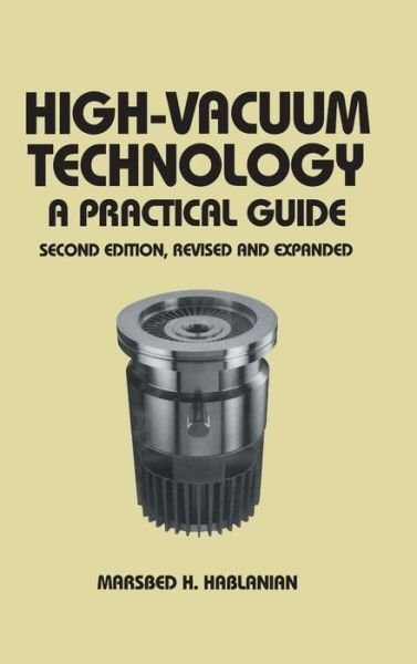 Cover for Marsbed H. Hablanian · High-Vacuum Technology: A Practical Guide, Second Edition - Mechanical Engineering (Hardcover Book) (1997)