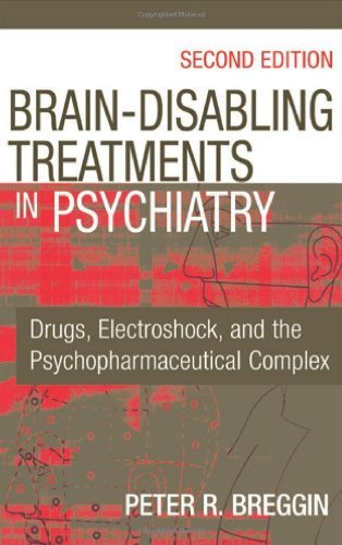 Cover for Peter Roger Breggin · Brain Disabling Treatments in Psychiatry: Drugs, Electroshock, and the Psychopharmaceutical Complex (Hardcover Book) [2 Revised edition] (2007)