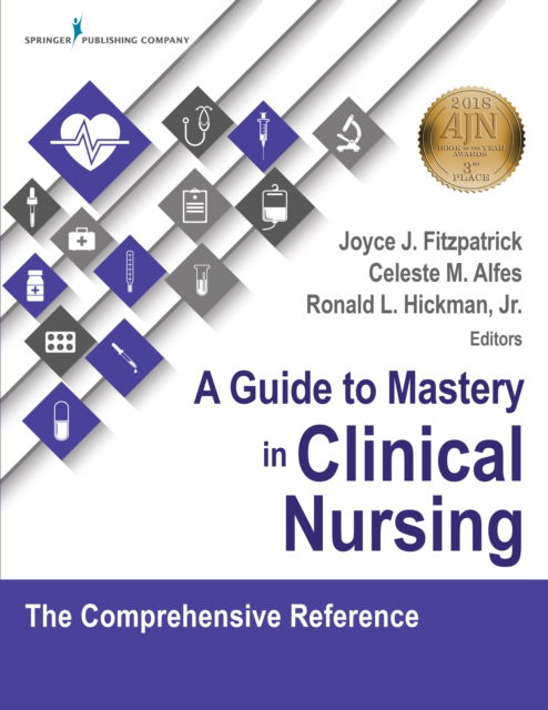Cover for Dr. Joyce Fitzpatrick PhD  MBA  RN  FAAN  FNAP · A Guide to Mastery in Clinical Nursing: The Comprehensive Reference (Paperback Book) (2017)