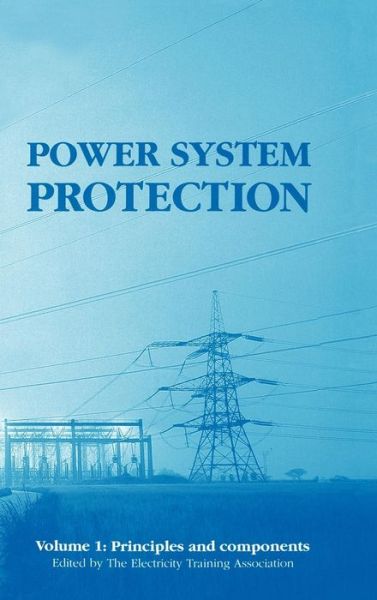 Cover for Electricity Training Association · Power System Protection: Principles and components - Energy Engineering (Hardcover Book) (1995)