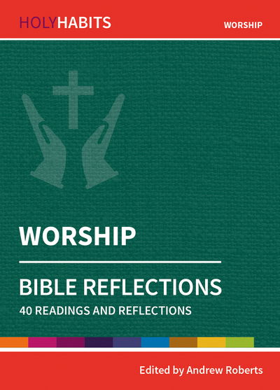 Cover for Holy Habits Bible Reflections: Worship: 40 readings and reflections - Holy Habits Bible Reflections (Paperback Book) (2020)