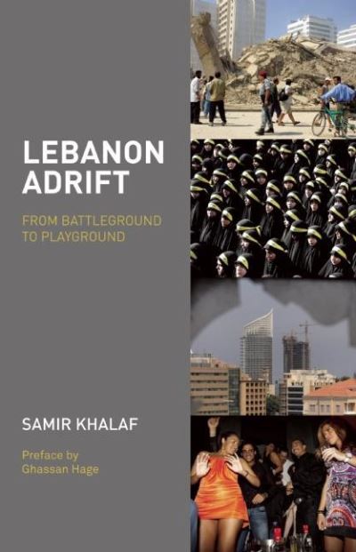 Cover for Samir Khalaf · Lebanon Adrift: From Battleground to Playground (Paperback Book) (2012)