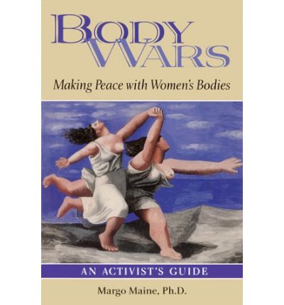 Cover for Maine, Ph.D., Margo · Body Wars: Making Peace with Women's Bodies (An Activist's Guide) (Paperback Book) (2000)