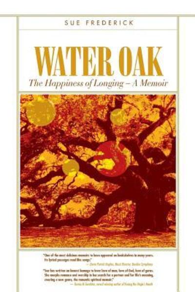 Cover for Sue Frederick · Water Oak : The Happiness of Longing - A Memoir (Paperback Book) (2017)