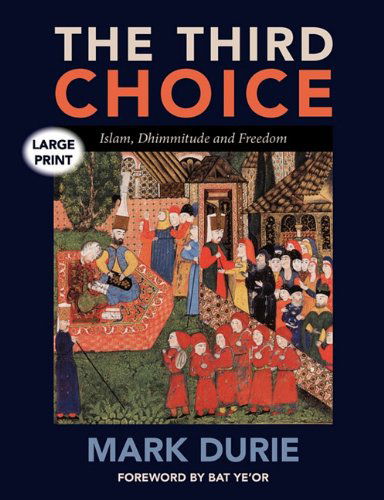 Cover for Mark Durie · The Third Choice: Islam, Dhimmitude and Freedom [large Print] (Paperback Book) [Large Type edition] (2010)