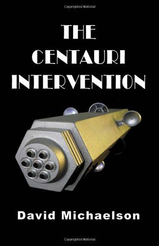 The Centauri Intervention - David Michaelson - Books - Virtualbookworm.com Publishing - 9780982760345 - July 25, 2011