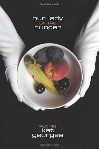 Cover for Kat Georges · Our Lady of the Hunger: Poems (Paperback Book) (2012)