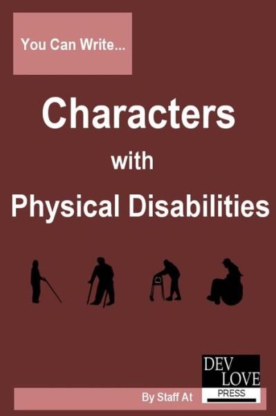 Cover for Dev Love Press · You Can Write Characters with Physical Disabilities: Avoid Cliches and Get Your Facts Right! (Pocketbok) (2013)