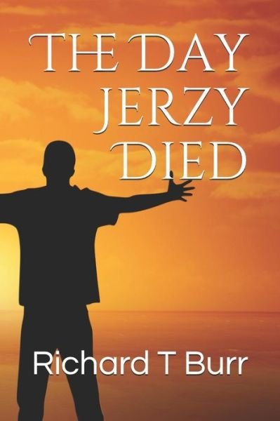 Cover for Richard T Burr · The Day Jerzy Died (Paperback Book) (2019)
