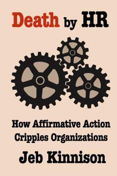 Cover for Jeb Kinnison · Death by HR : How Affirmative Action Cripples Organizations (Pocketbok) (2016)