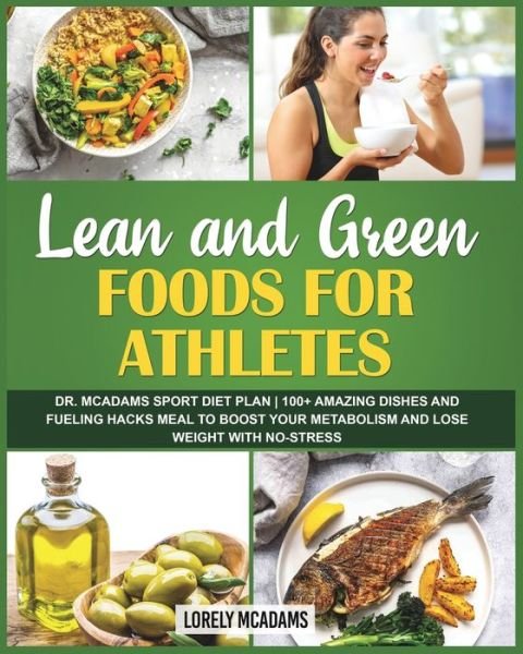 Lorely McAdams · Lean and Green Foods for Athletes Dr. McAdams Sport Diet Plan (Paperback Book) (2024)