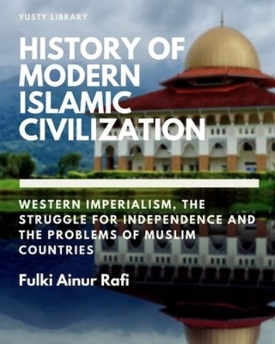Cover for Fulki Ainur Rafi · History of Modern Islamic Civilization (Bog) (2024)
