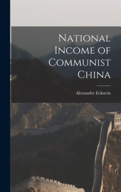 Cover for Alexander Eckstein · National Income of Communist China (Hardcover Book) (2021)