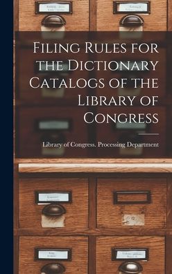 Cover for Library of Congress Processing Depar · Filing Rules for the Dictionary Catalogs of the Library of Congress (Hardcover Book) (2021)